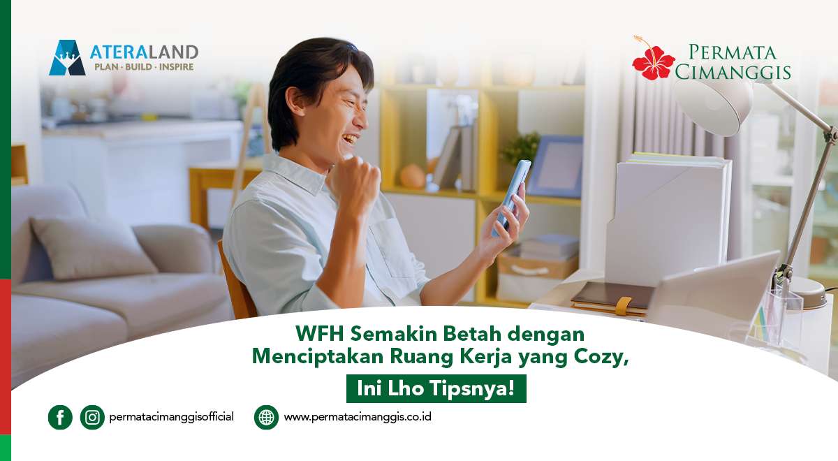 WFH Semakin Betah dengan Menciptakan Ruang Kerja yang Cozy, Ini Lho Tipsnya!